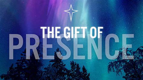 Presents and Presence .